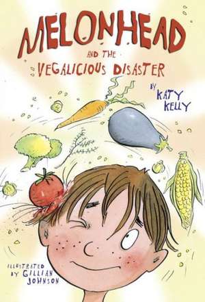 Melonhead and the Vegalicious Disaster de Katy Kelly