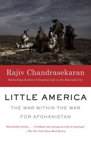 Little America: The War Within the War for Afghanistan de Rajiv Chandrasekaran