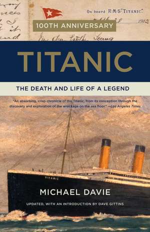 Titanic: The Death and Life of a Legend de Michael Davie