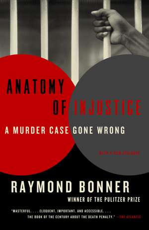 Anatomy of Injustice: A Murder Case Gone Wrong de Raymond Bonner