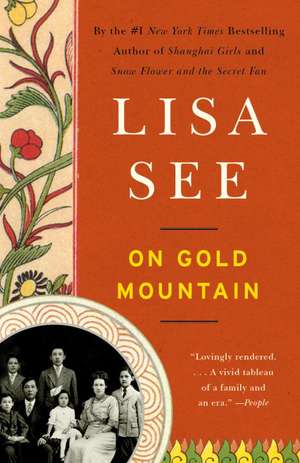 On Gold Mountain: The One-Hundred-Year Odyssey of My Chinese-American Family de Lisa See