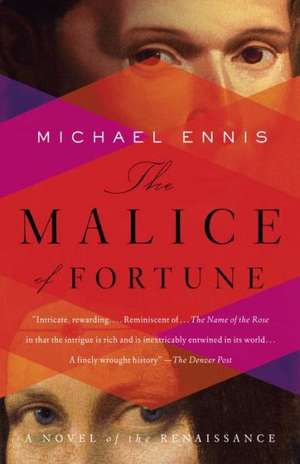 The Malice of Fortune: A Novel of the Renaissance de Michael Ennis