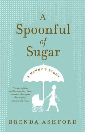 A Spoonful of Sugar: A Nanny's Story de Brenda Ashford