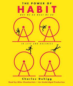 The Power of Habit: Why We Do What We Do in Life and Business de Charles Duhigg