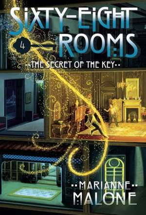 The Secret of the Key: A Sixty-Eight Rooms Adventure de Marianne Malone