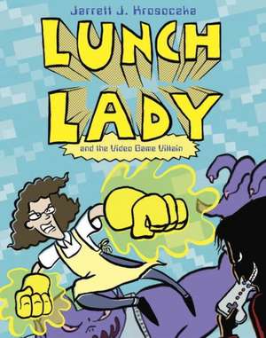 Lunch Lady and the Video Game Villain de Jarrett Krosoczka