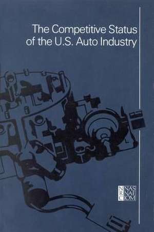 The Competitive Status of the U.S. Auto Industry de National Research Council