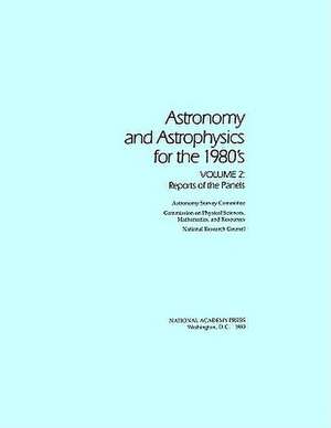 Astronomy and Astrophysics for the 1980's, Volume 2: Reports of the Panels de National Academy Press