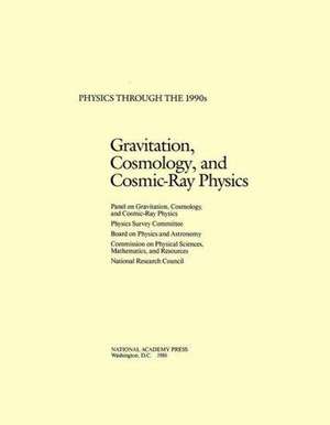 Gravitation, Cosmology and Cosmic-Ray Physics de National Research Council