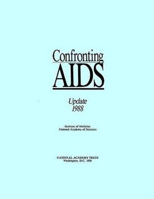 Confronting AIDS: Update 1988 de National Academy Press