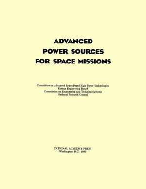 Advanced Power Sources for Space Missions de National Research Council