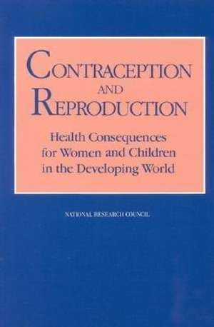 Contraception and Reproduction de National Research Council