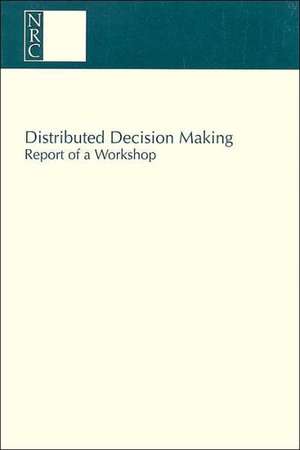 Distributed Decision Making: Report of a Workshop de Committee on Human Factors