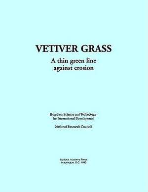 Vetiver Grass: A Thin Green Line Against Erosion de National Research Council