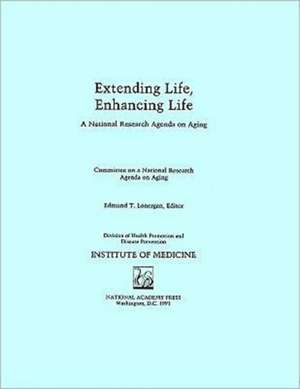 Extending Life, Enhancing Life de Institute Of Medicine