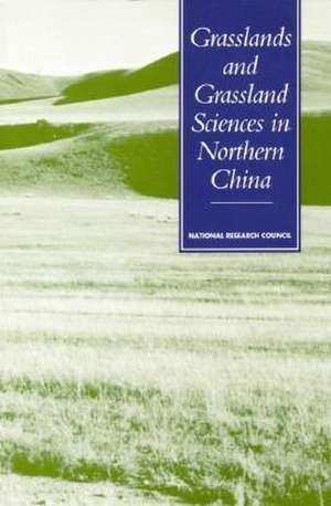 Grasslands and Grassland Sciences in Northern China de National Research Council