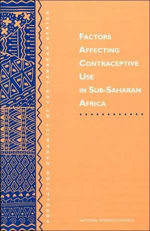 Factors Affecting Contraceptive Use in Sub-Saharan Africa de National Research Council