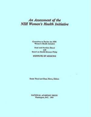 An Assessment of the NIH Women's Health Initiative de Institute of Medicine