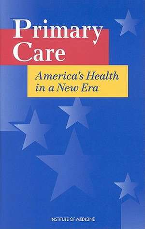 Primary Care: America's Health in a New Era de Institute of Medicine