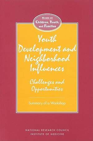 Youth Development and Neighborhood Influences: Challenges and Opportunities de National Research Council