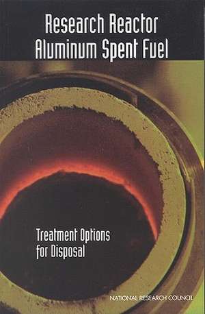 Research Reactor Aluminum Spent Fuel: Treatment Options for Disposal de Milton Levenson