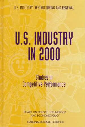 U.S. Industry in 2000: Studies in Competitive Performance de National Research Council