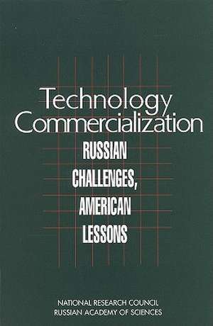 Technology Commercialization: Russian Challenges, American Lessons de Committee on Utilization of Technologies