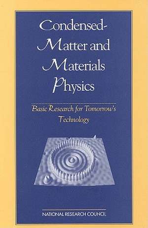 Condensed-Matter and Materials Physics: Basic Research for Tomorrow's Technology de Committee on Condensed-Matter and Materi