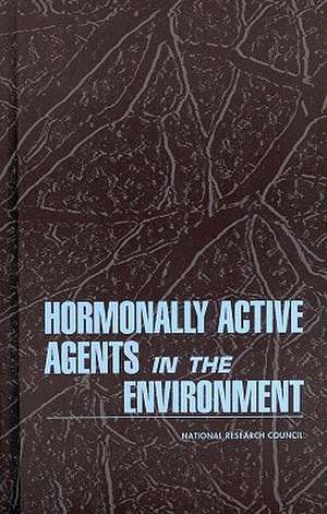 Hormonally Active Agents in the Environment de National Research Council