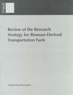 Review of the Research Strategy for Biomass Derived Transportation Fuels de National Research Council