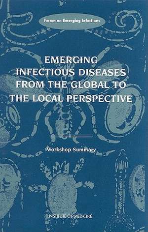 Emerging Infectious Diseases from the Global to the Local Perspective: Workshop Summary de Jonathan R. Davis