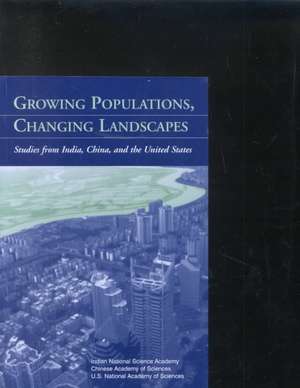 Growing Populations, Changing Landscapes: Studies from India, China, and the United States de National Academy Press