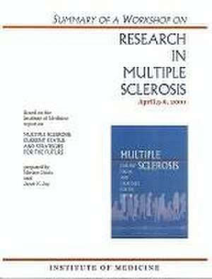 Summary of a Workshop on Research in Multiple Sclerosis, April 5-6, 2001 de Institute Of Medicine