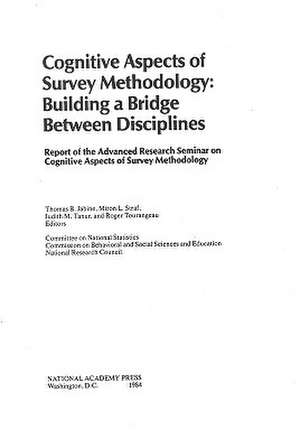 Cognitive Aspects of Survey Methodology: Building a Bridge Between Disciplines de Committee on National Statistics