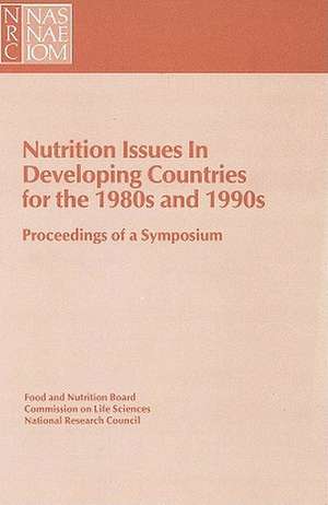 Nutrition Issues in Developing Countries for the 1980s and 1990s: Proceedings of a Symposium de Food and Nutrition Board