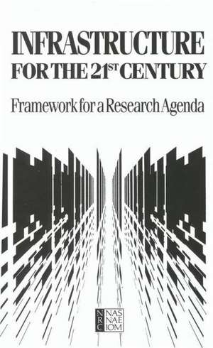 Infrastructure for the 21st Century: Framework for a Research Agenda de Committee on Infrastructure Innovation