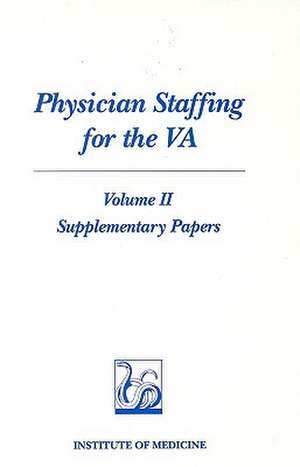 Physician Staffing for the Va: Volume II, Supplementary Papers de Committee to Develop Methods Useful to t