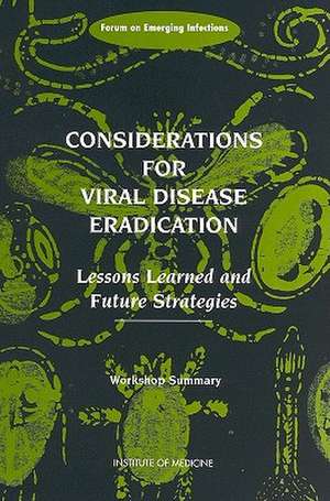 Considerations for Viral Disease Eradication: Workshop Summary de Forum on Emerging Infections