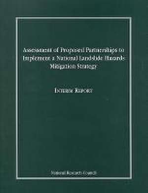 Assessment of Proposed Partnerships to Implement a National Landslide Hazards Mitigation Strategy de National Research Council