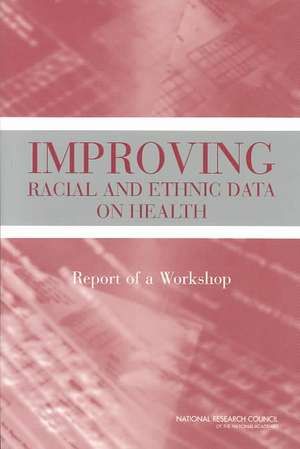 Improving Racial and Ethnic Data on Health de National Research Council