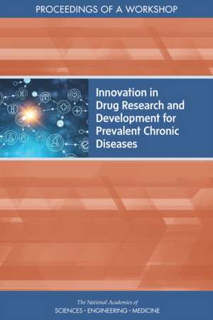 Innovation in Drug Research and Development for Prevalent Chronic Diseases de Carolyn Shore