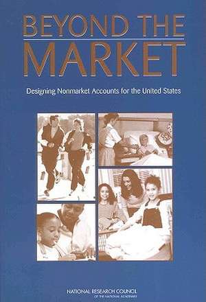 Beyond the Market: Designing Nonmarket Accounts for the United States de Panel to Study the Design of Nonmarket A