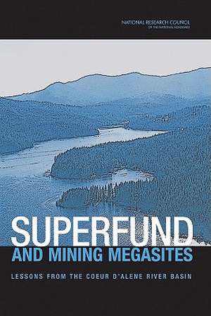 Superfund and Mining Megasites: Lessons from the Coeur D'Alene River Basin de Committee on Superfund Site Assessment a