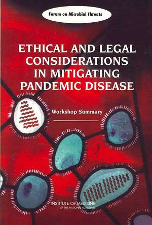 Ethical And Legal Considerations In Mitigating Pendemic Disease: Workshop Summery de Stanley M. Lemon