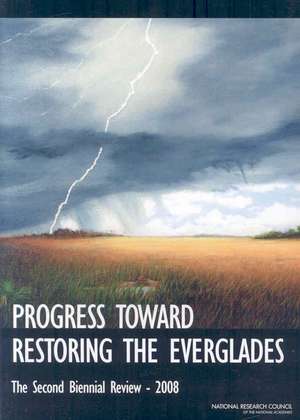 Progress Toward Restoring the Everglades: The Second Biennial Review, 2008 de Committee on Independent Scientific Revi