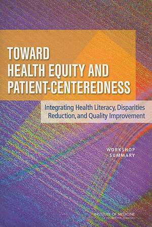 Toward Health Equity and Patient-Centeredness: Workshop Summary de Samantha Chao