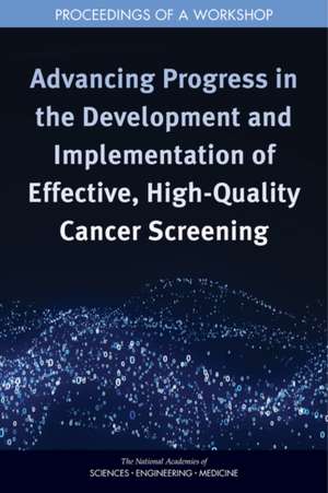 Advancing Progress in the Development and Implementation of Effective, High-Quality Cancer Screening de Sharyl J Nass