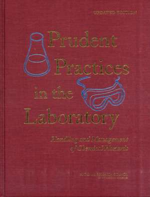 Prudent Practices in the Laboratory: Handling and Management of Chemical Hazards, Updated Version de National Research Council