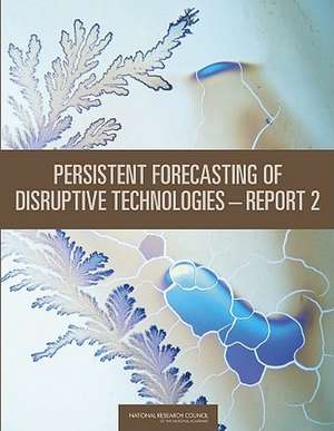 Persistent Forecasting of Disruptive Technologies--Report 2 de National Research Council