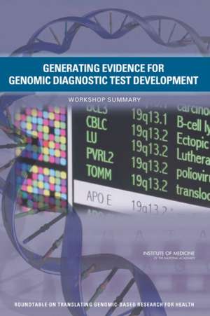 Generating Evidence for Genomic Diagnostic Test Development de Board On Health Sciences Policy